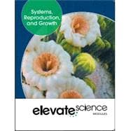 Elevate Science: Systems, Reproduction, and Growth Student Edition + 1 Year Digital Courseware