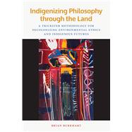 Indigenizing Philosophy Through the Land