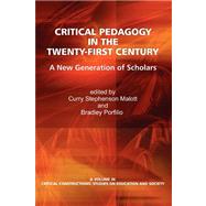 Critical Pedagogy in the Twenty-First Century : A New Generation of Scholars