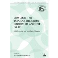 The Vow and the 'Popular Religious Groups' of Ancient Israel A Philological and Sociological Inquiry