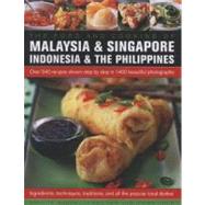 The Food and Cooking of Malaysia, Singapore, Indonesia & the Philippines: Over 340 Recipes Shown Step by Step in 1400 Beautiful Photographs