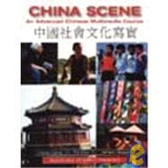China Scene : An Advanced Chinese Multimedia Course