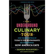The Underground Culinary Tour How the New Metrics of Today's Top Restaurants Are Transforming How America Eats