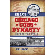 The Last Chicago Cubs Dynasty Before the Curse