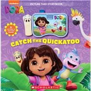 Catch the Quickatoo: A Picture This Storybook (Dora)