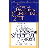 Spiritual Disciplines for the Christian Life/Ten Questions to Diagnose Your Spiritual Health