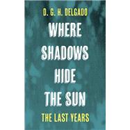 Where Shadows Hide the Sun, The Last Years