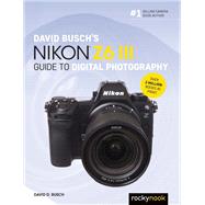 David Busch's Nikon Z6 III Guide to Digital Photography