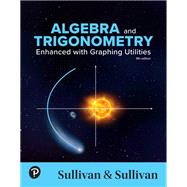 Algebra and Trigonometry: Enhanced with Graphing Utilities [Rental Edition]