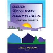 Shelter and Service Issues for Aging Populations: International Perspectives