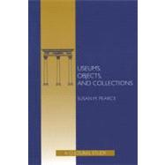 Museums, Objects, and Collections A Cultural Study