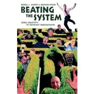 Beating the System Using Creativity to Outsmart Bureaucracies