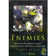 Natural Enemies Major College Football's Oldest, Fiercest Rivalry-Michigan vs. Notre Dame