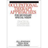 Occupational Therapy Approaches for Secondary Special Needs Practical Classroom Strategies,9781861563309