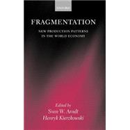 Fragmentation New Production Patterns in the World Economy,9780199243310
