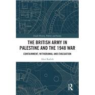 The British Army in Palestine and the 1948 War