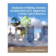 Introduction to Modeling, Simulation and Optimization of CO2 Sequestration in Various Types of Reservoirs
