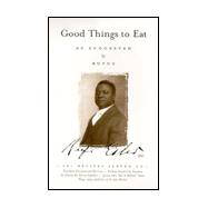 Good Things to Eat as Suggested by Rufus : A Collection of Practical Recipes for Preparing Meats, Game, Fowl, Fish, Puddings, Pastries Etc.