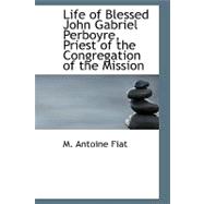 Life of Blessed John Gabriel Perboyre, Priest of the Congregation of the Mission