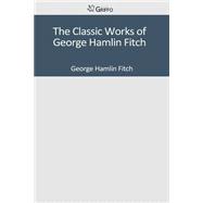 The Classic Works of George Hamlin Fitch