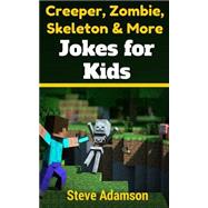 Creeper, Zombie, Skeleton & More Jokes for Kids