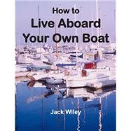 How to Live Aboard Your Own Boat