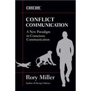 Conflict Communication (ConCom) A New Paradigm in Conscious Communication