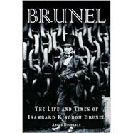 Brunel : The Life and Times of Isambard Kingdom Brunel