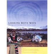 Looking Both Ways : Heritage and Identity of the Alutiiq People
