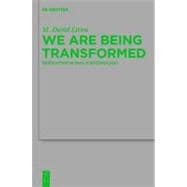 We Are Being Transformed