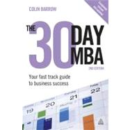 30 Day MBA : Your Fast Track Guide to Business Success
