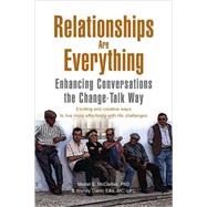 Relationships Are Everything : Enhancing Conversations the Change Talk Way