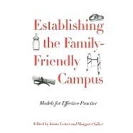 Establishing the Family-Friendly Campus : Models for Effective Practice