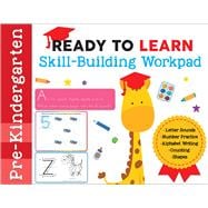 Ready to Learn: Pre-Kindergarten Skill-Building Workpad Letter Sounds, Number Practice, Alphabet Writing, Counting, Shapes