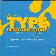 Episode One: The Crime Scene : A Type Detective Story