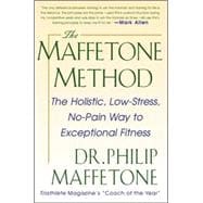 The Maffetone Method:  The Holistic,  Low-Stress, No-Pain Way to Exceptional Fitness