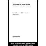 Women's Suffrage in Asia: Gender, Nationalism and Democracy
