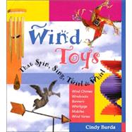 Wind Toys That Spin, Sing, Twirl & Whirl