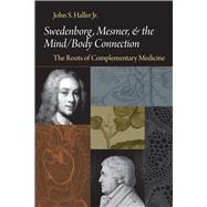 Swedenborg, Mesmer, and the Mind/Body Connection: The Roots of Complementary Medicine