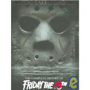 Crystal Lake Memories : The Complete History of Friday the 13th