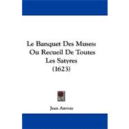 Banquet des Muses : Ou Recueil de Toutes les Satyres (1623)