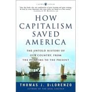 How Capitalism Saved America The Untold History of Our Country, from the Pilgrims to the Present