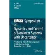 IUTAM Symposium on Dynamics and Control of Nonlinear Systems With Uncertainty