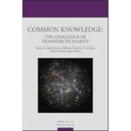 Common Knowledge: The Challenge of Transdisciplinarity