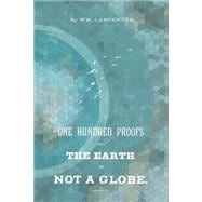 100 Proofs That the Earth Is Not a Globe