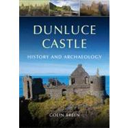 Dunluce Castle History and Archaeology
