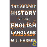 The Secret History of the English Language