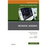 Neonatal Nursing, an Issue of Critical Care Nursing Clinics of North America