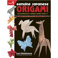 Genuine Japanese Origami, Book 1 33 Mathematical Models Based Upon (the square root of) 2