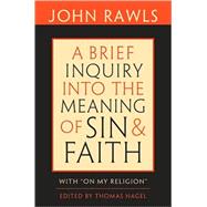 A Brief Inquiry into the Meaning of Sin and Faith: With 